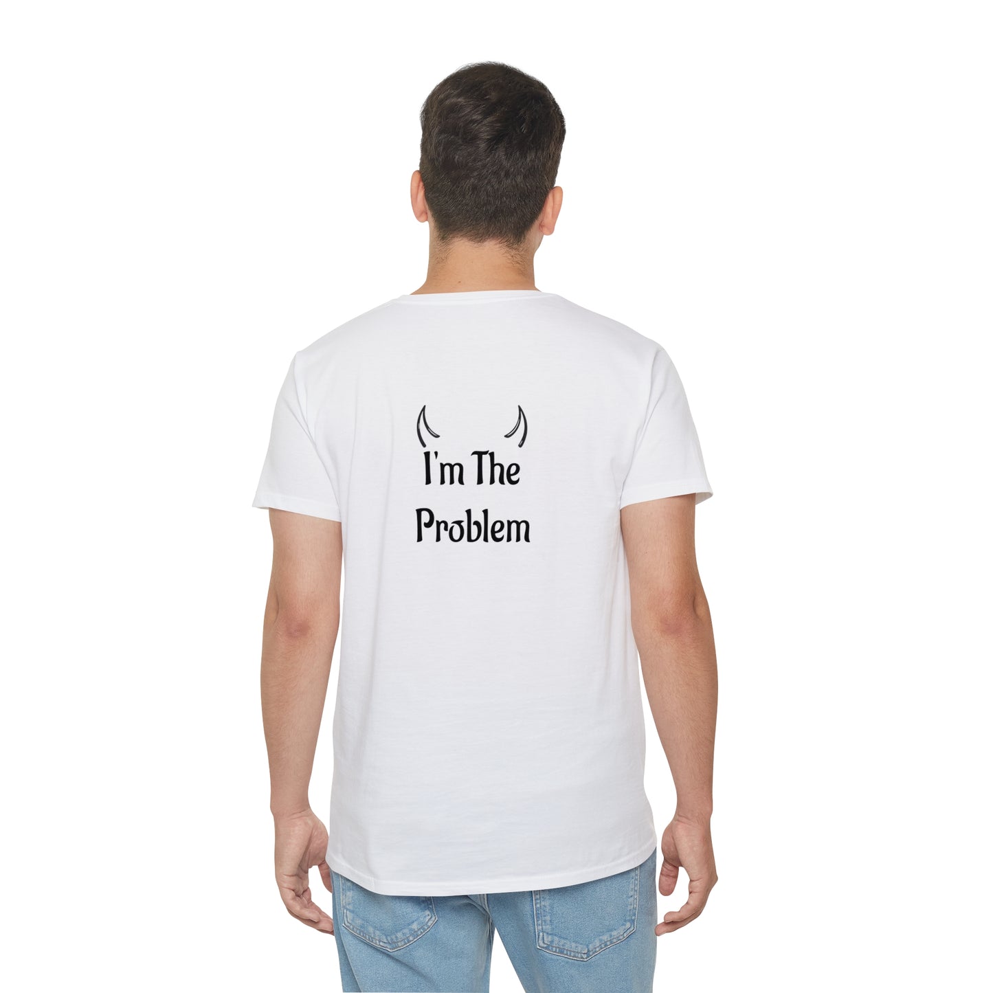I'm The Problem T-Shirt