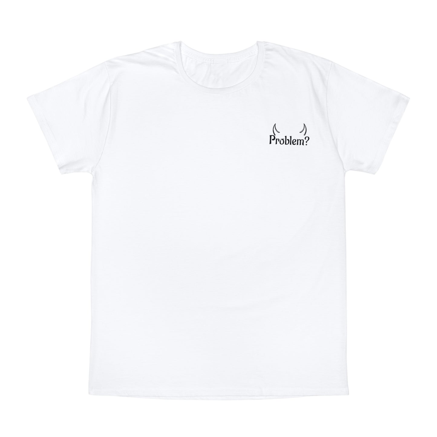 I'm The Problem T-Shirt
