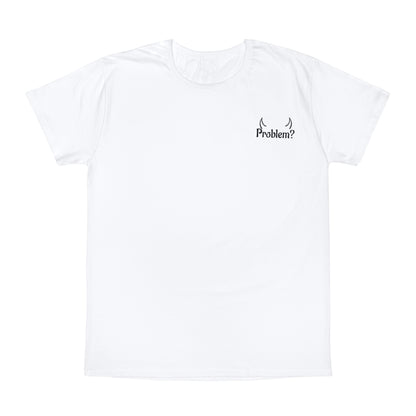 I'm The Problem T-Shirt