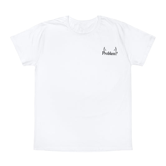 I'm The Problem T-Shirt