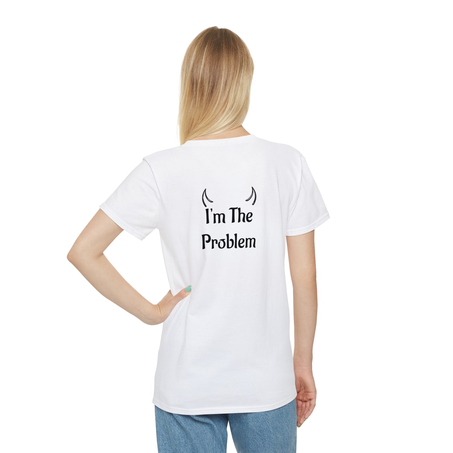 I'm The Problem T-Shirt